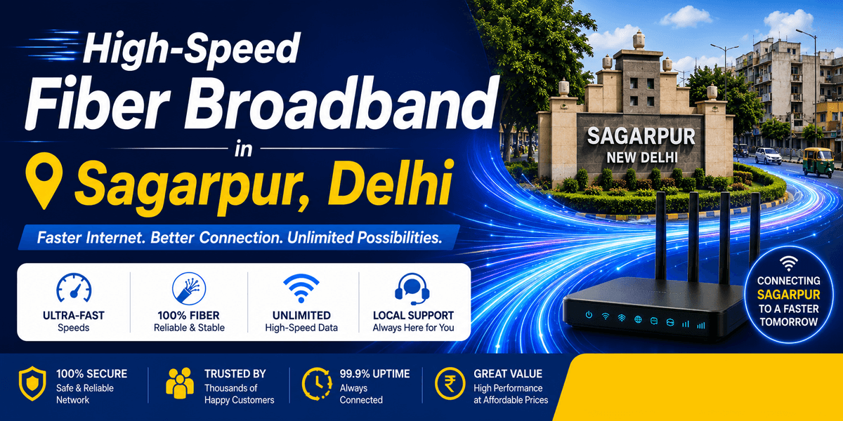 High-Speed Fiber Broadband in Sagarpur, Delhi