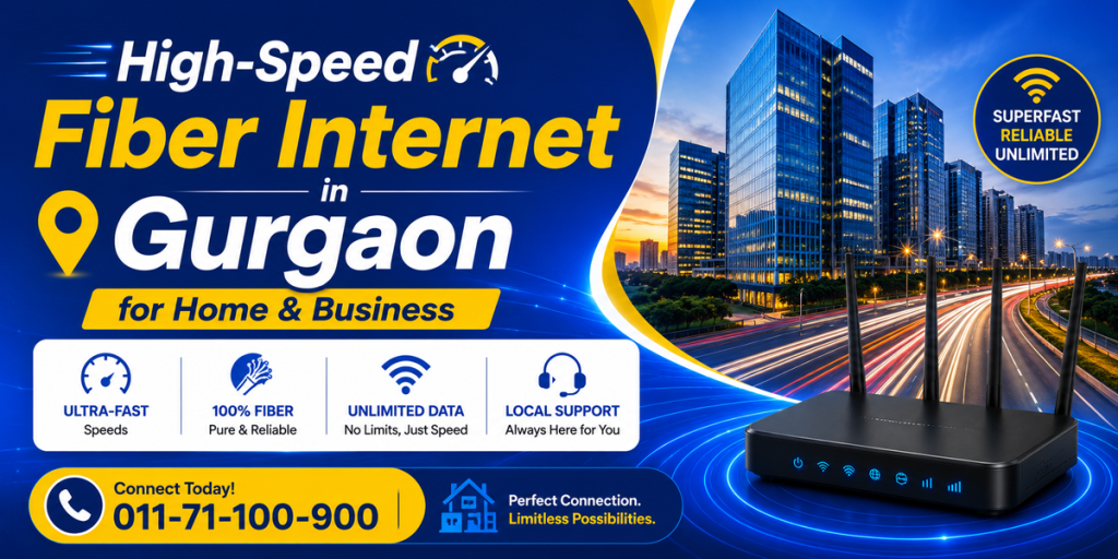 High-Speed Fiber Internet in Gurgaon for Home & Business