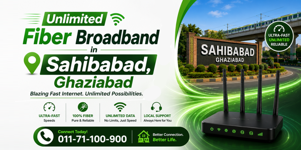 Unlimited Fiber Broadband in Sahibabad, Ghaziabad