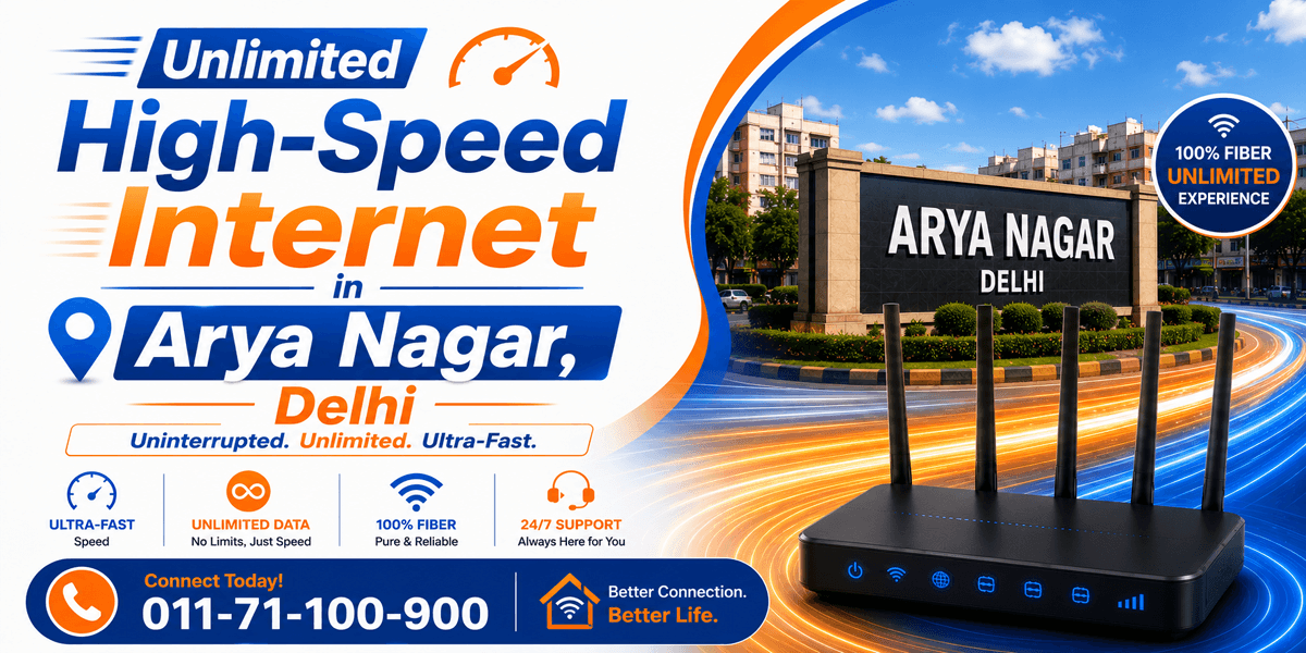 Unlimited High-Speed Internet in Arya Nagar, Delhi